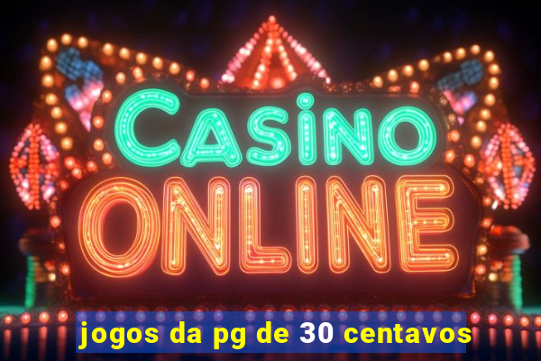 jogos da pg de 30 centavos